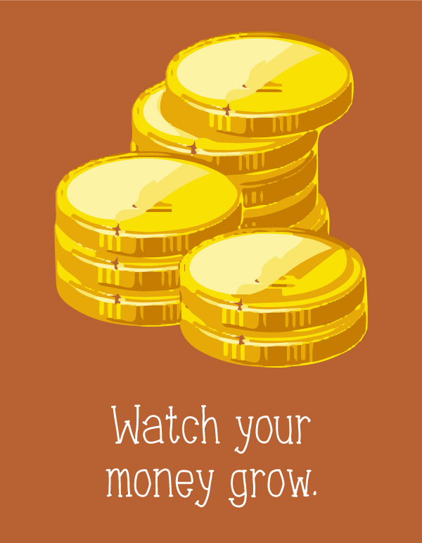 watch your money grow.